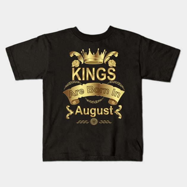 Kings Are Born In August Kids T-Shirt by Designoholic